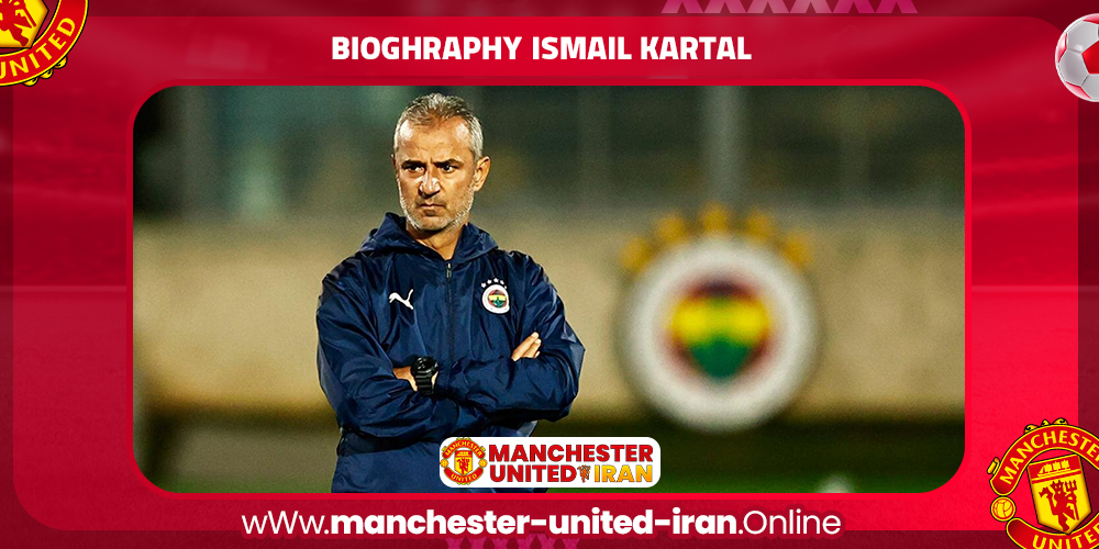 Bioghraphy Ismail Kartal Bioghraphy Ismail Kartal